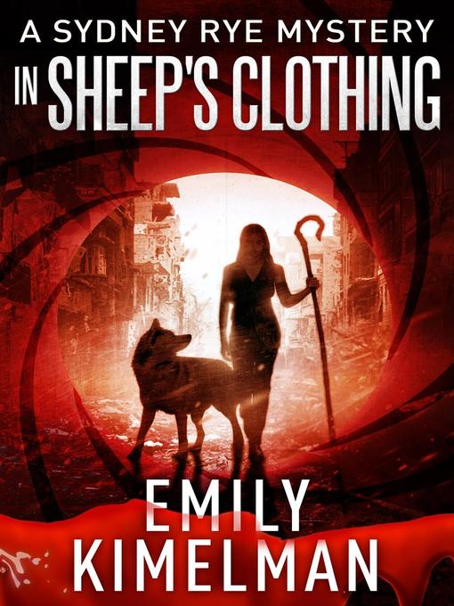 Title details for In Sheep's Clothing, (A Sydney Rye Mystery, #9) by Emily Kimelman - Available